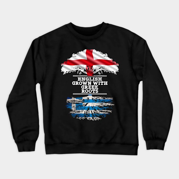 English Grown With Greek Roots - Gift for Greek With Roots From Greece Crewneck Sweatshirt by Country Flags